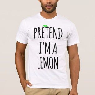 Tun wir so, als wäre ich Zitrone - Lustiges Kostüm T-Shirt