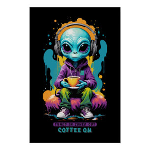 Tuned in Zoned out Coffee On Niedliche Alien Art Poster