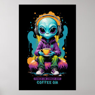 Tuned in Zoned out Coffee On Niedliche Alien Art Poster