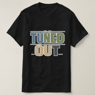 Tuned Out — Clean Streetwear Statement T-Shirt