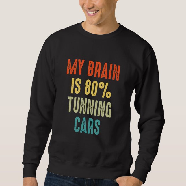 tunning cars  My Brain is 80 Sweatshirt (Vorderseite)