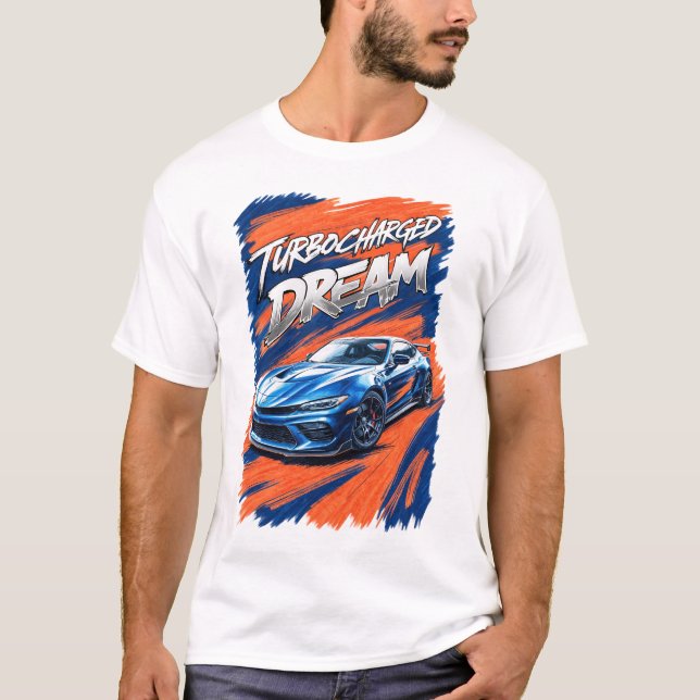 Turbogeladener Dream Power mit Sportwagen T-Shirt (Vorderseite)