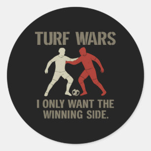 Turf Wars Ich Will Nur Die Gewinnerseite Fußballfa Runder Aufkleber
