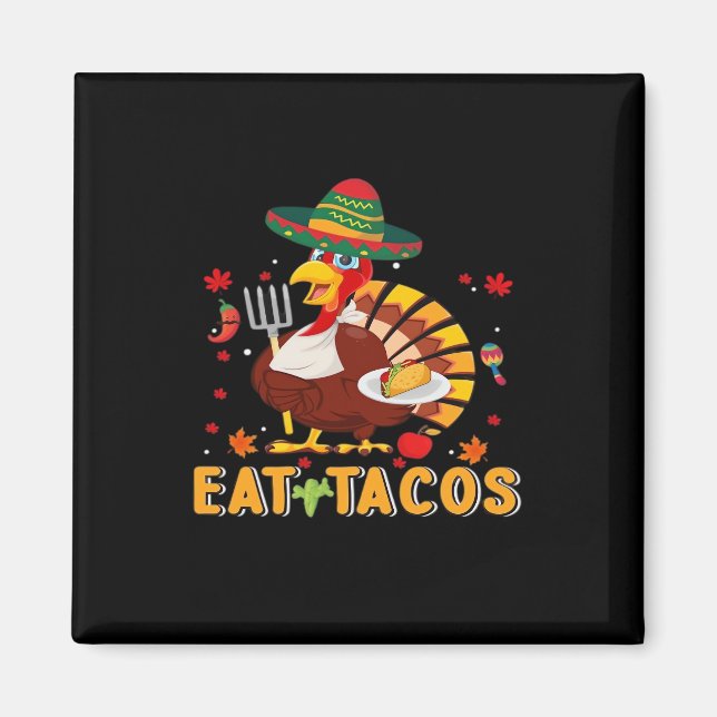 Türkei Eat Tacos Funny Mexikanischer Erntedank Magnet (Vorne)