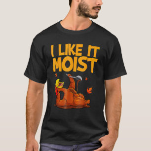 Türkei Erntedank, den ich mag es feucht T-Shirt