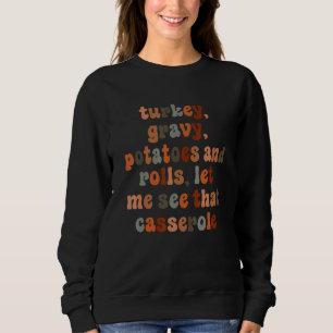 Türkei Gravy Bohnen und Roll Lass mir sehen, dass Sweatshirt