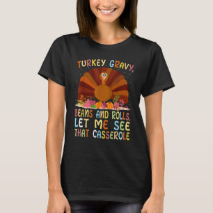 Türkei Gravy Bohnen und Rollen Ließ mir sehen, das T-Shirt