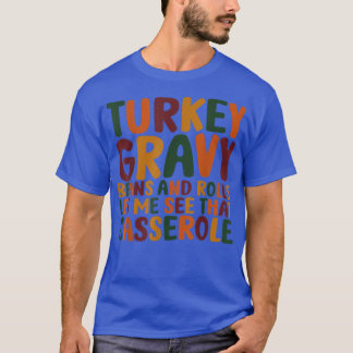 Türkei Gravy Bohnen und Rollen Ließ mir sehen, das T-Shirt