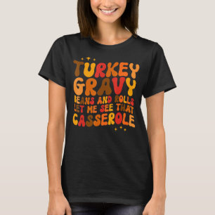 Türkei Gravy Bohnen und Rollen Ließ mir sehen, das T-Shirt