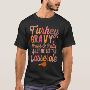 Türkei Gravy Bohnen und Rollen Ließ mir sehen, das T-Shirt