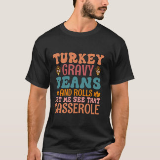 Türkei Gravy Bohnen und Rollen Ließ mir sehen, das T-Shirt