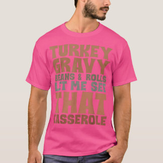Türkei Gravy Bohnen und Rollen Ließ mir sehen, das T-Shirt