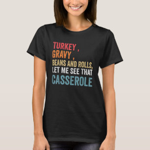 Türkei Gravy Bohnen und Rollen Ließ mir sehen, das T-Shirt
