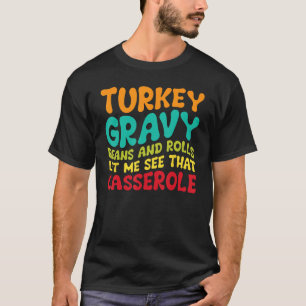 Türkei Gravy Bohnen und Rollen Ließ mir sehen, das T-Shirt