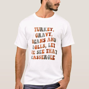 Türkei Gravy Bohnen und Rollen Ließ mir sehen, das T-Shirt