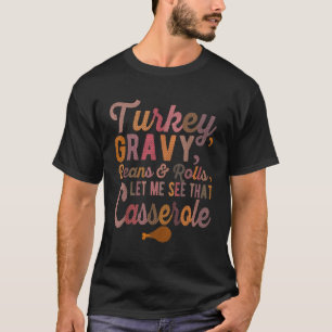 Türkei Gravy Bohnen und Rolls Lass mir sehen, T Ca T-Shirt