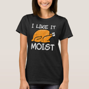 Türkei Ich mag es feuchten Erntedank Männer Frauen T-Shirt