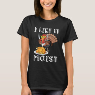 Türkei Tag I like it Moist Erntedank Dinner Tu T-Shirt