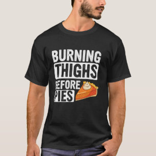Türkei Trot Burning Thighs vor Pies Thanksgivin T-Shirt