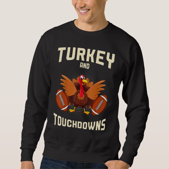 Turkey And Touchdowns Thanksgiving American Footba Sweatshirt (Vorderseite)