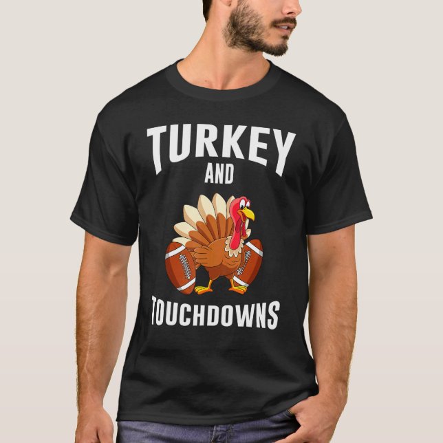 Turkey And Touchdowns Thanksgiving American Footba T-Shirt (Vorderseite)