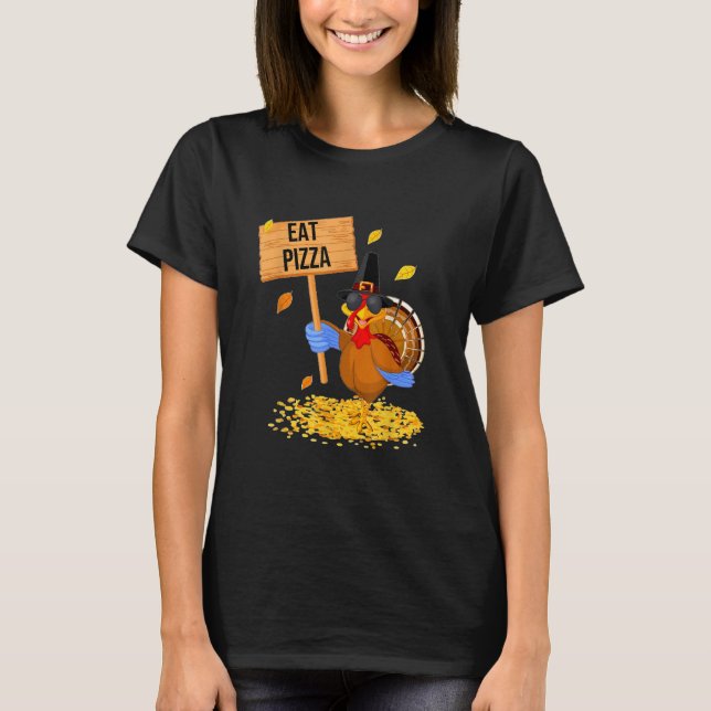 Turkey Eat Pizza  Thanksgiving T-Shirt (Vorderseite)