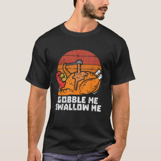 Turkey Gobble Swallow Me Retro Erntedank Männer Wo T-Shirt