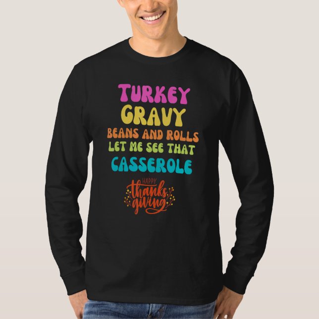 Turkey  Gravy  Beans and Rolls  Let Me See That Ca T-Shirt (Vorderseite)