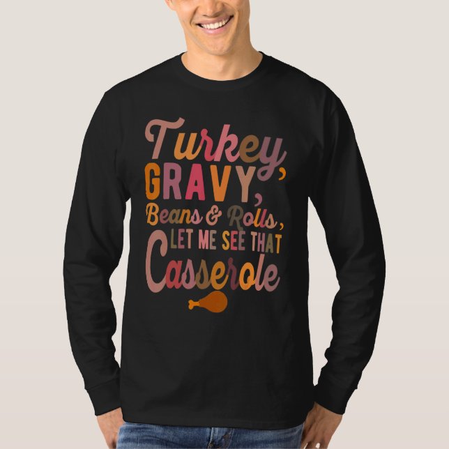 Turkey  Gravy  Beans and Rolls  Let Me See That Ca T-Shirt (Vorderseite)