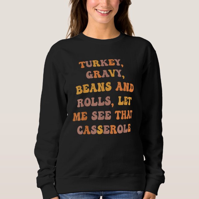Turkey Gravy Beans And Rolls Let Me See That Casse Sweatshirt (Vorderseite)