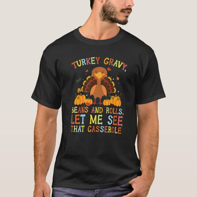 Turkey Gravy Beans and Rolls Let Me See That Casse T-Shirt (Vorderseite)
