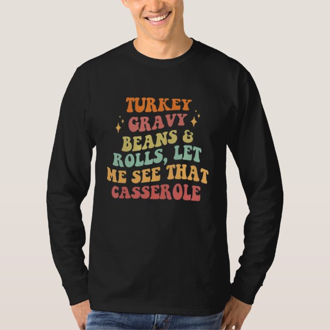 Turkey Gravy Beans And Rolls Let Me See That Casse T-Shirt (Vorderseite)