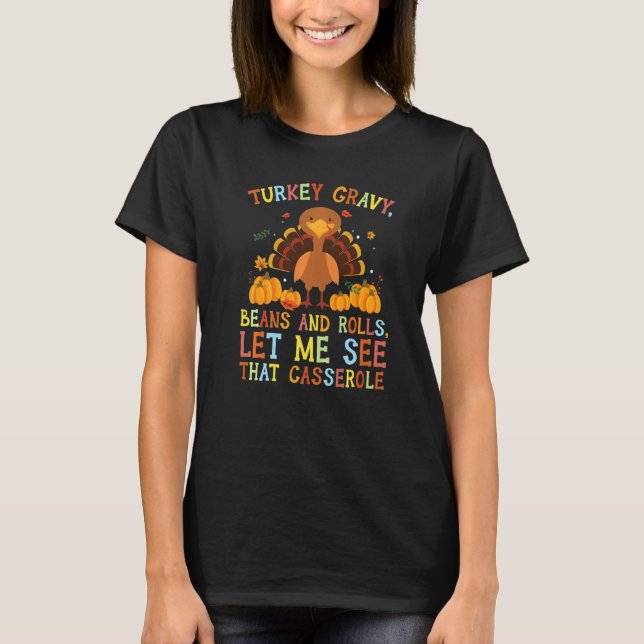Turkey Gravy Beans and Rolls Let Me See That Casse T-Shirt (Vorderseite)