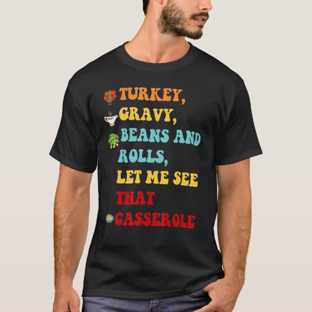Turkey Gravy Beans And Rolls Let Me See That Casse T-Shirt (Vorderseite)