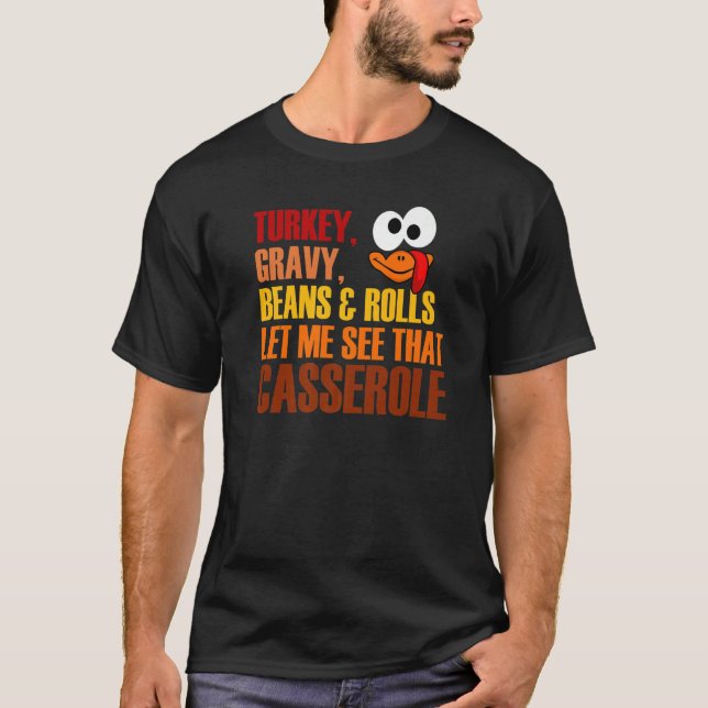 Turkey Gravy Beans And Rolls Let Me See That Casse T-Shirt (Vorderseite)