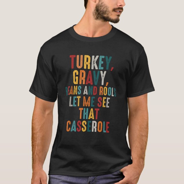 Turkey Gravy Beans And Rolls Let Me See That Casse T-Shirt (Vorderseite)