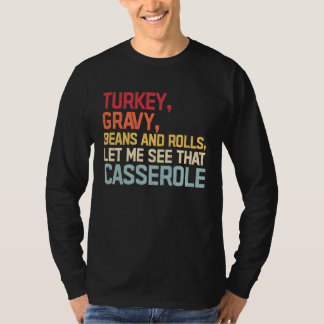 Turkey Gravy Beans And Rolls Let Me See That Casse T-Shirt