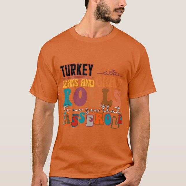 Turkey gravy beans and rolls let me see that casse T-Shirt (Vorderseite)