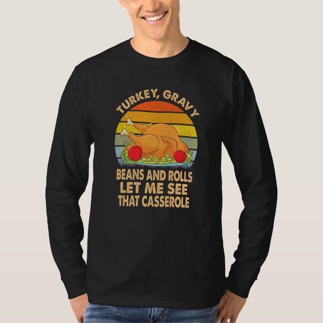 Turkey Gravy Beans And Rolls Let Me See That Casse T-Shirt (Vorderseite)