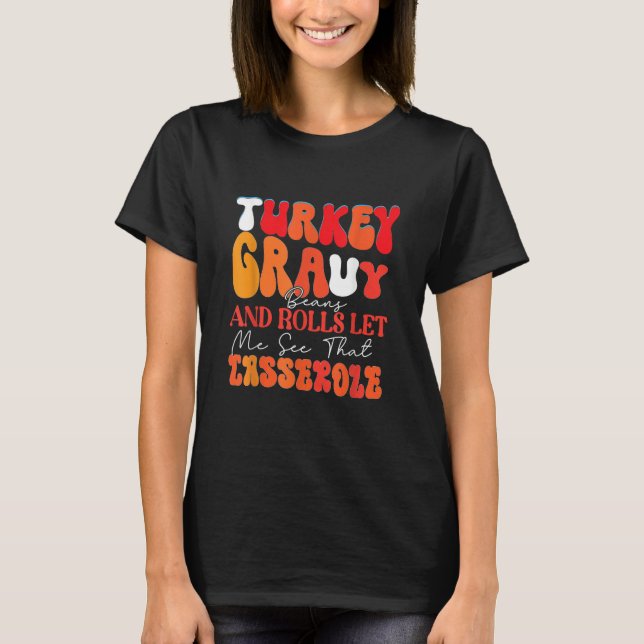 Turkey Gravy Beans and Rolls let me see that Casse T-Shirt (Vorderseite)