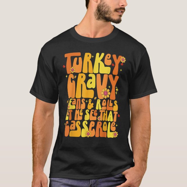 Turkey Gravy Beans And Rolls Let Me See That Casse T-Shirt (Vorderseite)