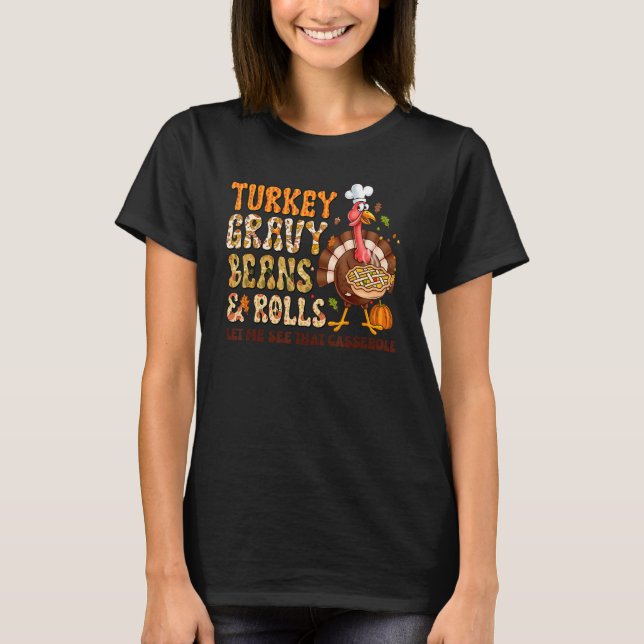Turkey Gravy Beans And Rolls Let Me See That Casse T-Shirt (Vorderseite)