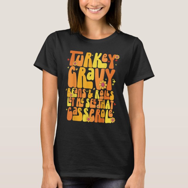 Turkey Gravy Beans And Rolls Let Me See That Casse T-Shirt (Vorderseite)
