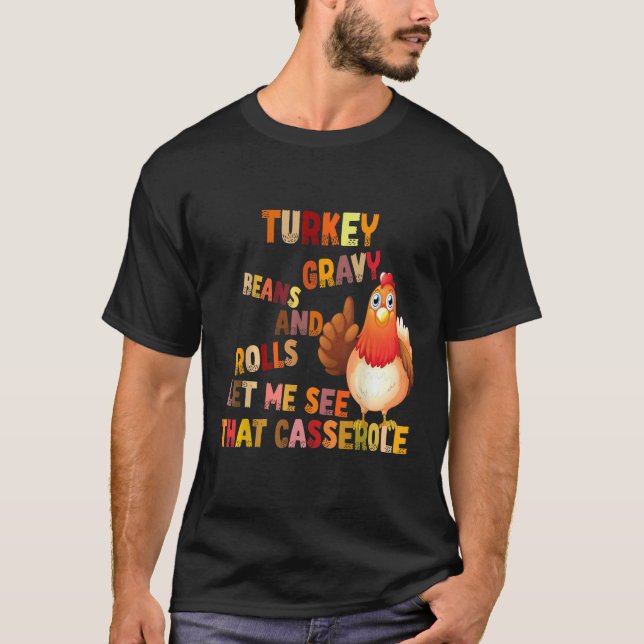 Turkey Gravy Beans And Rolls Let Me See That Casse T-Shirt (Vorderseite)
