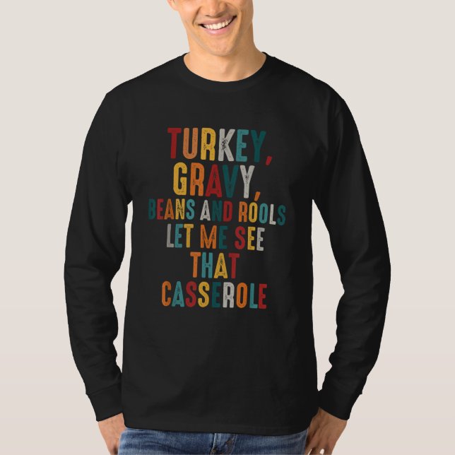 Turkey Gravy Beans And Rolls Let Me See That Casse T-Shirt (Vorderseite)