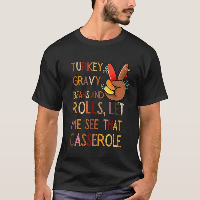 Turkey Gravy Beans And Rolls Let Me See That Casse T-Shirt (Vorderseite)