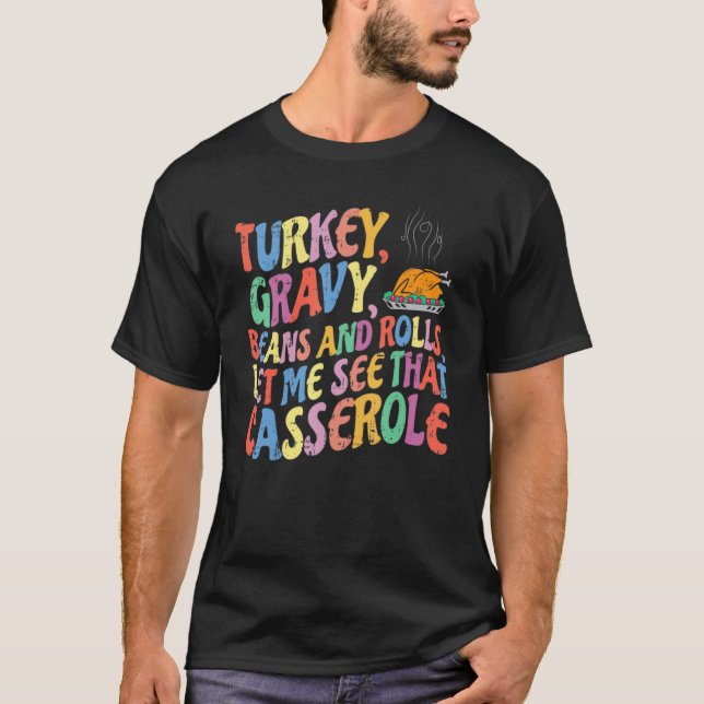 Turkey Gravy Beans And Rolls Let Me See That Casse T-Shirt (Vorderseite)