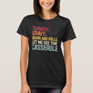 Turkey Gravy Beans And Rolls Let Me See That Casse T-Shirt