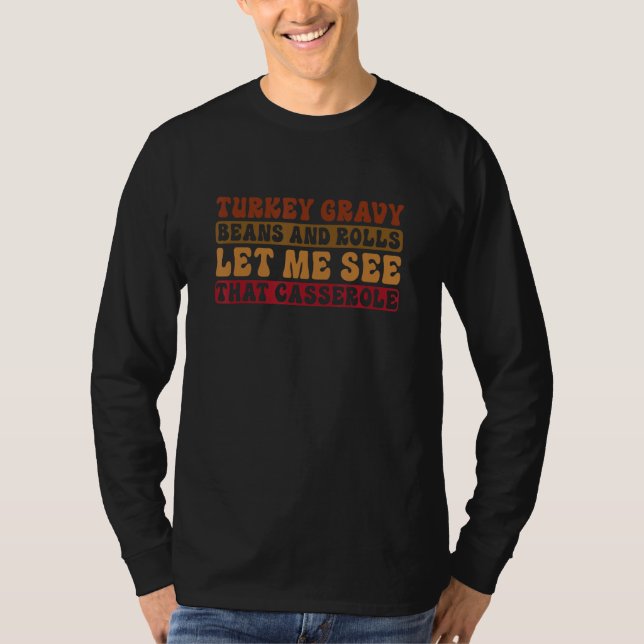 Turkey Gravy Beans And Rolls Let Me See That Casse T-Shirt (Vorderseite)