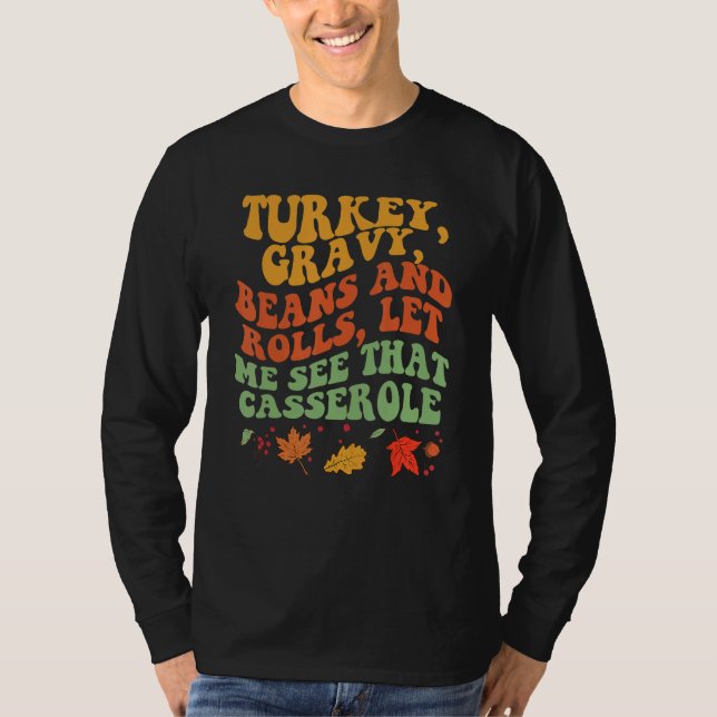 Turkey Gravy Beans And Rolls Let Me See That Casse T-Shirt (Vorderseite)